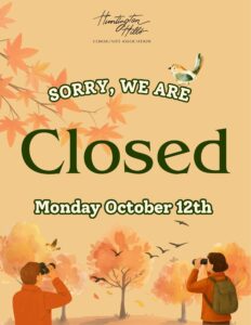 We are closed, MONDAY OCT 12th